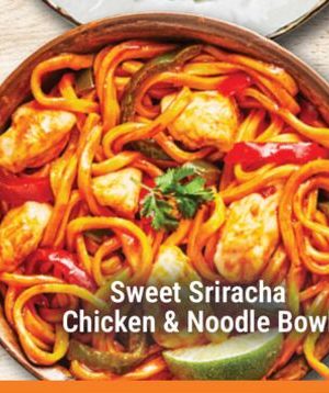 Sweet Sriracha Chicken & Noodle Bowl